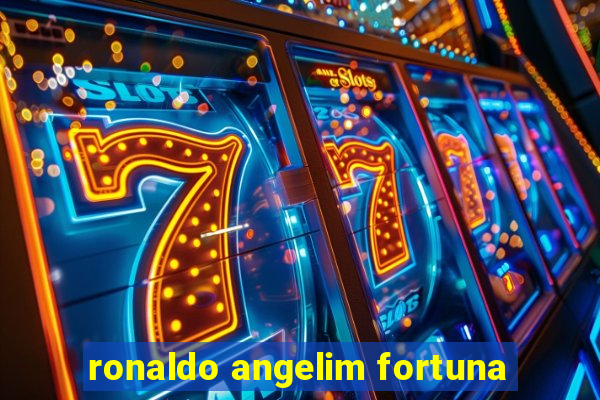 ronaldo angelim fortuna